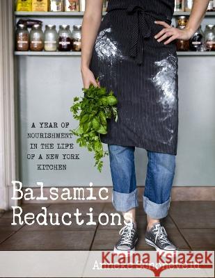 Balsamic Reductions Anneke Schoneveld 9780578104911 Balsamic Productions