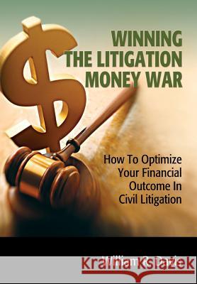 Winning the Litigation Money War Wiliam R. Davis 9780578115122 Line Drive Publications