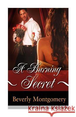 A Burning Secret Beverly a. Montgomery 9780578117300
