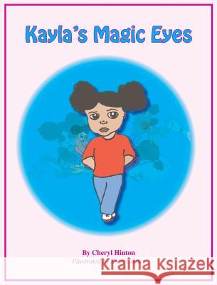 Kayla's Magic Eyes Cheryl Hinton Althia Melody Ellis Sean Coates 9780578119298 Mosaic Paradigm Group, LLC.