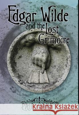 Edgar Wilde and the Lost Grimoire Paul Ramey 9780578122243