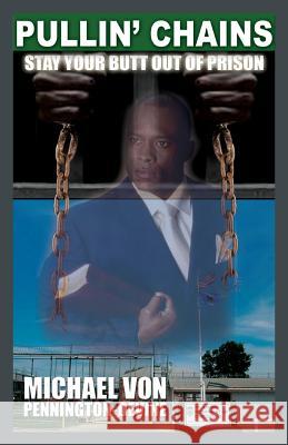 Pullin' Chains: Stay Your Butt Out of Prison Pennington Devine, Michael Von 9780578124476 Pennington Communications, Inc.