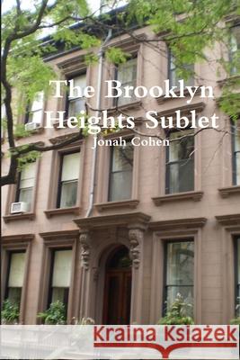 The Brooklyn Heights Sublet Jonah Cohen 9780578125893 Jonathan Kahn