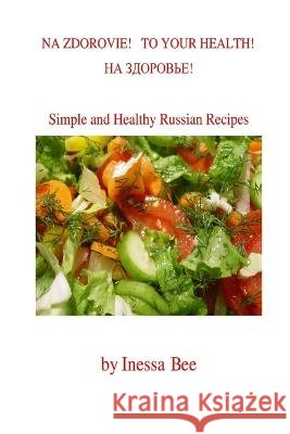 Na Zdorovie! Inessa Bee 9780578127385 Russpress