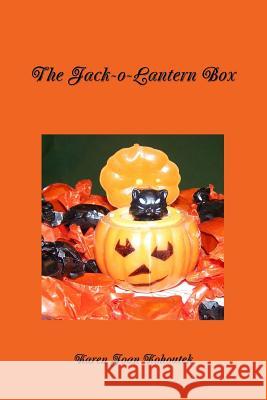 The Jack-o-Lantern Box Karen Joan Kohoutek 9780578128429 Skull and Book Press