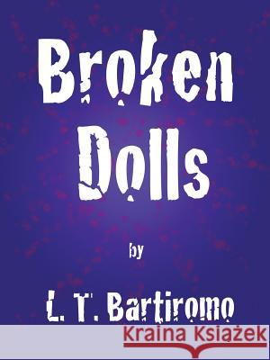 Broken Dolls L T Bartiromo 9780578130088 Magic Waves Media