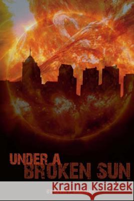 Under a Broken Sun Kevin P. Sheridan 9780578130286 Dancing Dolphin Productions