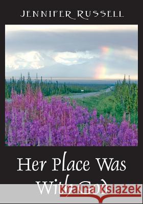 Her Place Was with God Jennifer Russell 9780578133539 Road to God's Promises
