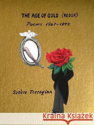 The Age of Gold (Redux) Sotère Torregian 9780578136035 Reve a Deux