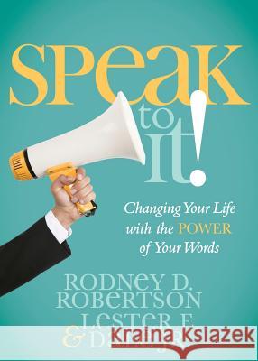 Speak to It! Rodney D Robertson Lester E Dale  9780578136479