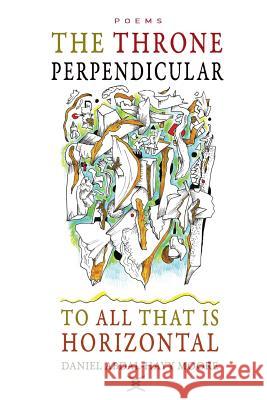 The Throne Perpendicular to All that is Horizontal Daniel Abdal-Hayy Moore 9780578140520 Ecstatic Exchange