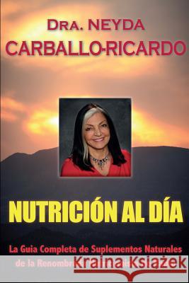 Nutricion Al Dia Dr Neyda Carballo-Ricardo 9780578144047 Nhc Group Media Press