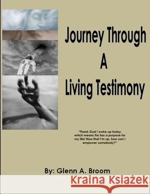 Journey Through A Living Testimony Glenn Broom 9780578146928