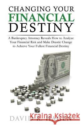 Changing Your Financial Destiny David R. Hagen 9780578146935 Merritt, Hagen, & Sharf, Llp