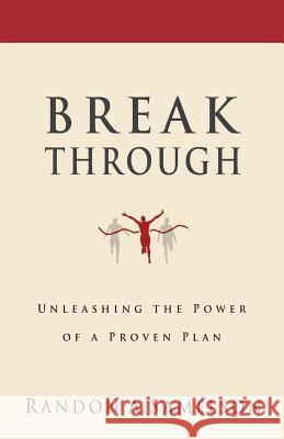 Breakthrough: Unleashing the Power of a Proven Plan Randon a. Samelson 9780578148380