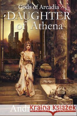 Gods of Arcadia: Daughter of Athena Andrea Stehle 9780578151649 Mind of Minerva