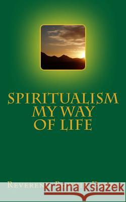 Spiritualism My Way Of Life Darby, Bonnie 9780578152110 Reverend Bonnie Darby D/B/A Conscious Awarene