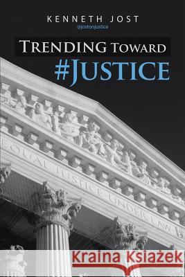 Trending Toward #Justice Kenneth Jost 9780578152431