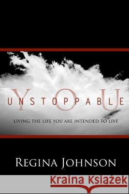 Unstoppable You Regina Johnson 9780578156965 Regina Johnson Ministries