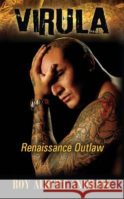 Virula: Renaissance Outlaw Roy Albert Andrade 9780578156972 K1ller