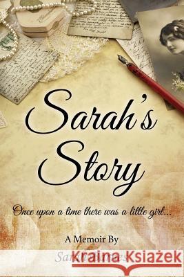 Sarah's Story Sarah Barnes 9780578157054 Sarah Barnes
