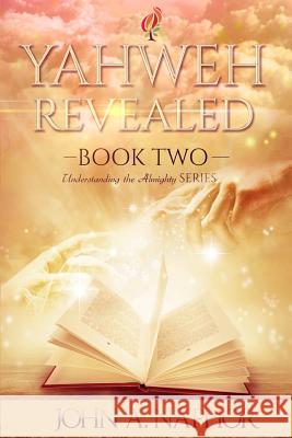 Yahweh Revealed John a. Naphor 9780578159607