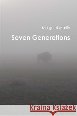 Seven Generations Dr Margaret Martin 9780578159997 Margaret Martin Books