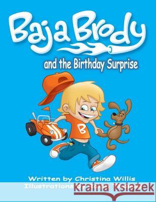 Baja Brody: Birthday Surprise Christina Willis 9780578160078 Jb Blakely, LLC.