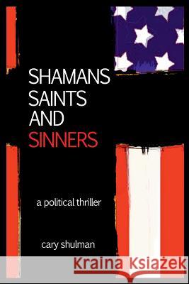 Shamans Saints and Sinners Cary Shulman 9780578160542 Chk Press