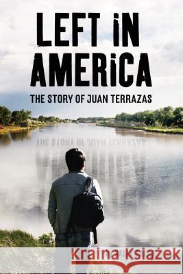 Left in America Sally Salas Juan Terrazas  9780578162553 HIS Publishing Group