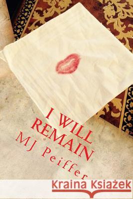 I Will Remain Mj Peiffer 9780578164120