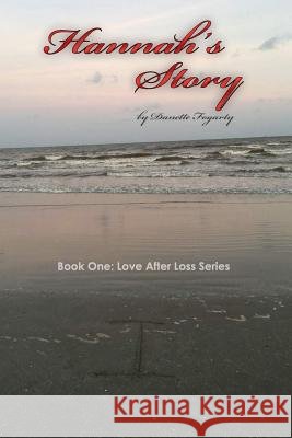 Hannah's Story Danette Fogarty Elizabeth Alby Sean Fitzgerald 9780578167848