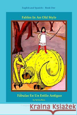 Fables In An Old Style: A Book for Children In English and Spanish Ross, Sylvia 9780578168661 Bentley Avenue Books