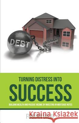 Turning Distress into Success: The New Book for Wealth Building Breakthroughs & Enhancing Income Investments Bilal, Fuquan 9780578169675 Infinate Wisdom LLC