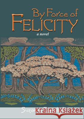 By Force of Felicity Suzanne Campbell 9780578170817 Bungalowbiblia