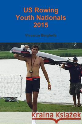 US Rowing Youth Nationals 2015 Vincenzo Berghella (Professor and Chair Department of Obstetrics and Gynecology University of Pennsylvania School of Med 9780578171135