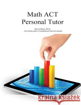 Math ACT Personal Tutor Dr David Ebner 9780578175904 David Ebner