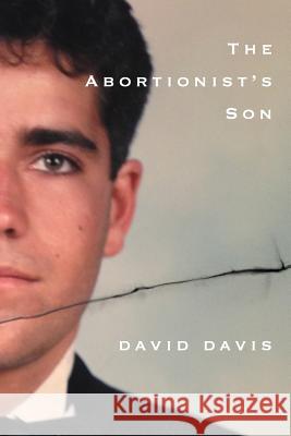 The Abortionists Son David Davis 9780578181967 Phoenix Organization