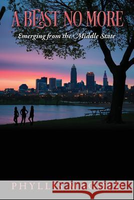 A Beast No More: Emerging from the Middle State Phyllis Magold 9780578184630