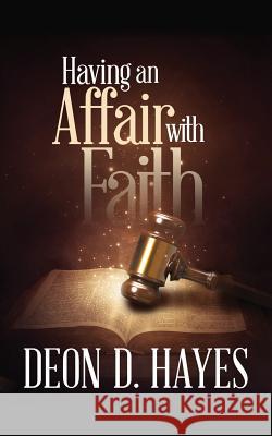 Having an Affair with Faith Deon D. Hayes 9780578184913