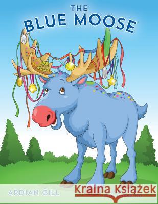 The Blue Moose Ardian Gill 9780578185750 Local Color Press