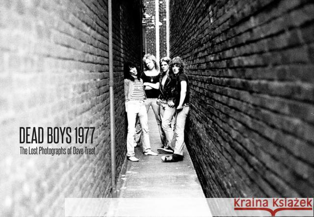 Dead Boys 1977: The Lost Photographs Dave Treat Ron Kretsch 9780578190730 Dave Treat