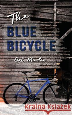 The Blue Bicycle Bob Mustin 9780578191461 Gridley Fires Books