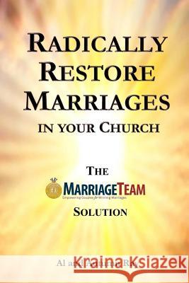 Radically Restore Marriages in Your Church: The MarriageTeam Solution Ray, Autumn 9780578192635