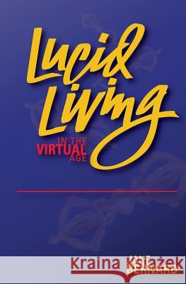 Lucid Living: in The Virtual Age Bernard, Jane 9780578192925