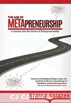 The Age of Metapreneurship: A Journey into the Future of Entrepreneurship Cornell, Cj 9780578193700 Venture Point Press