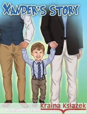Xander's Story Christopher J. Garcia-Halenar Alejandro M. Garcia-Halenar 9780578194257 Xanmaxbooks