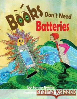 Books Don't Need Batteries Sonny Evans Rachel Roberts 9780578194646 Sonny Evans