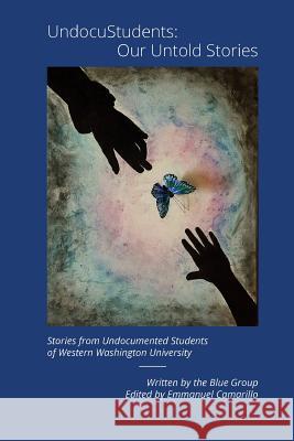 UndocuStudents: Our Untold Stories Emmanuel Camarillo 9780578197630