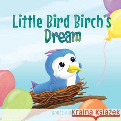 Little Bird Birch's Dream Sohee Ahn Sohee Ahn 9780578199962 S'More Books